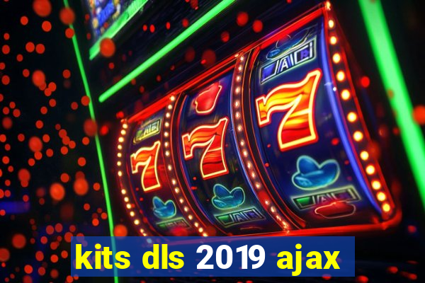 kits dls 2019 ajax